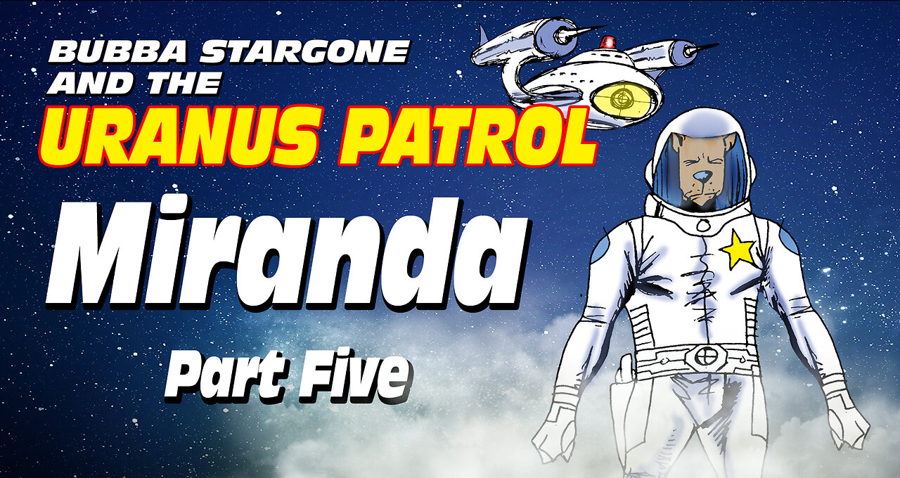 Bubba Stargone: Miranda Part 5