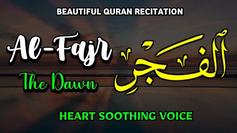BEAUTIFUL QURAN RECITATION | Surah Al-Fajr (The Dawn) | Heart Soothing Voice