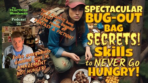 Podcast 31: Spectacular Bug-Out Bag Secrets! Skills to Never Go Hungry!