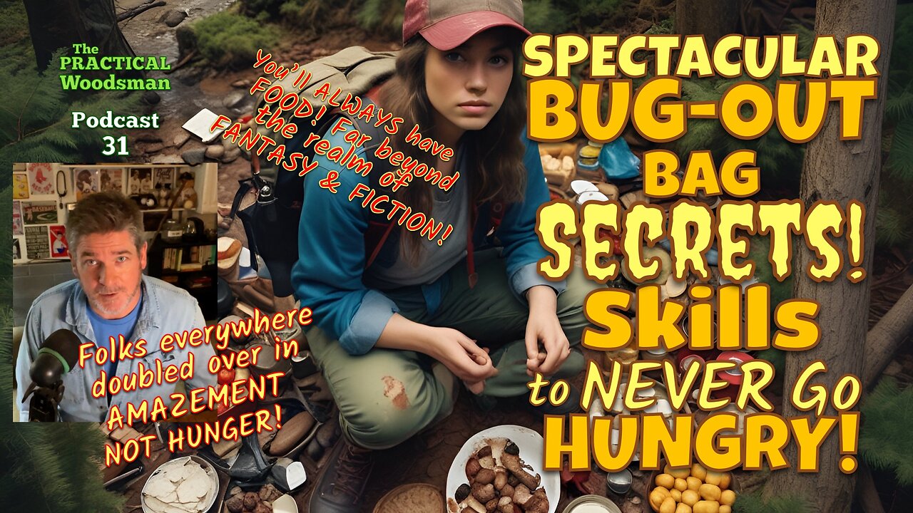 Podcast 31: Spectacular Bug-Out Bag Secrets! Skills to Never Go Hungry!