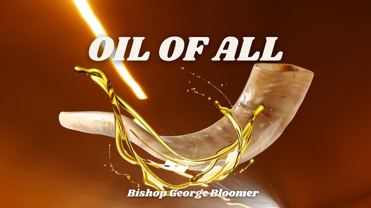 Oil of All - Bishop George Bloomer