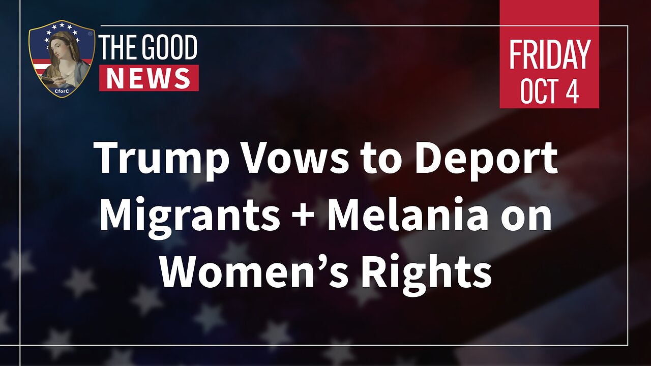 The Good News - Oct 4th 2024: Trump Vows to Deport Migrants, Melania on Women’s Rights + More!