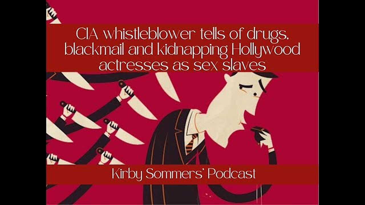 CIA whistleblower tells of drugs blackmail and kidnapping Hollywood actresses as sex slaves