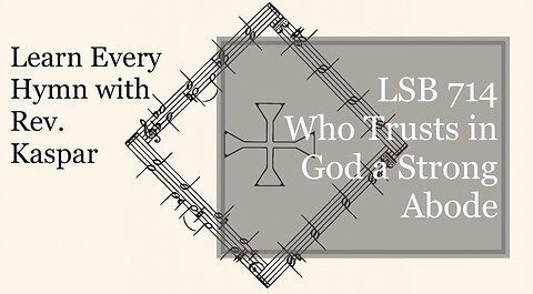 714 Who Trusts in God a Strong Abode ( Lutheran Service Book )