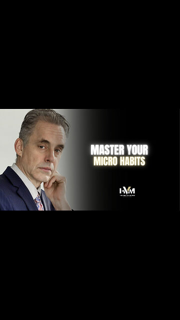 Jordan Peterson on Master Your Micro Habits