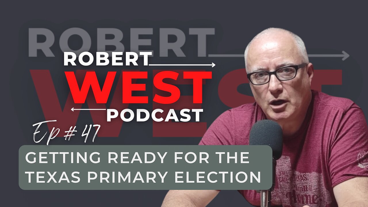 Getting Ready for the Texas Primary Election | EP 47