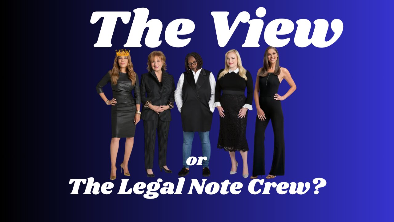 The View or The Legal Note Crew?