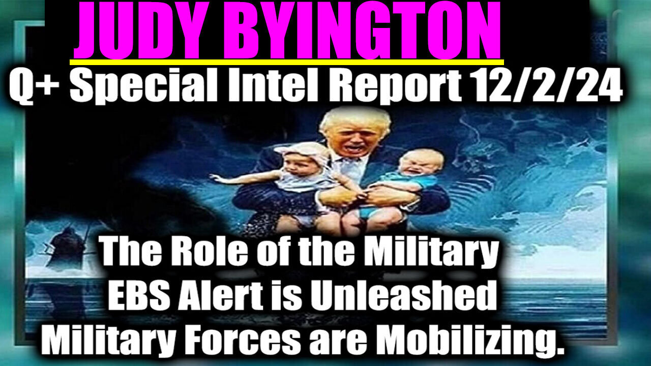 Judy Byington BOMBSHELL 12.2.24 The Role of the Military, EBS Alert