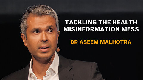 Dr Aseem Malhotra - Tackling the health misinformation mess through REAL evidence based medicine