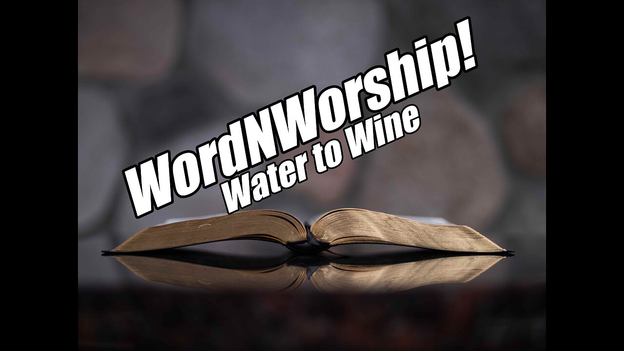 Water to Wine! Friday Night WordNWorship. B2T Show Jan 27, 2023