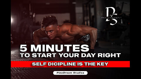 5 Minutes To Start Your Day Right - Self Discipline is the Key!