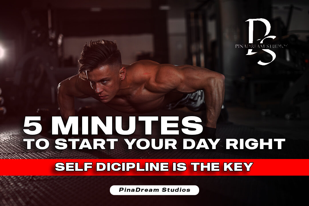 5 Minutes To Start Your Day Right - Self Discipline is the Key!