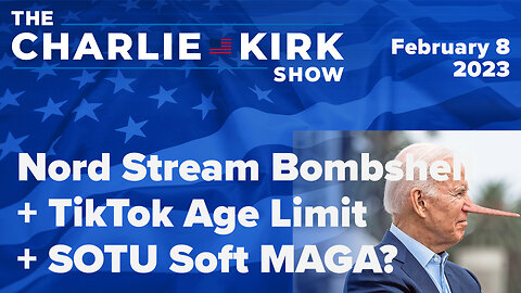 Nord Stream Bombshell + TikTok Age Limit + SOTU Soft MAGA?