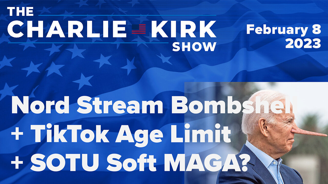 Nord Stream Bombshell + TikTok Age Limit + SOTU Soft MAGA?