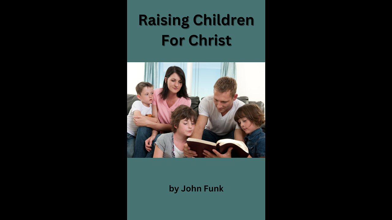 Raising Children For Christ, by John Funk.