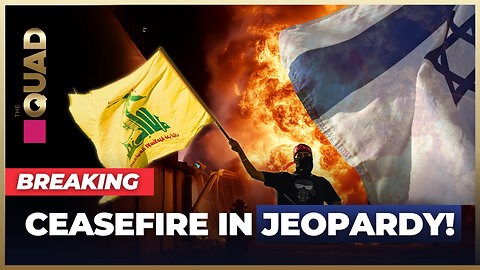 CRISIS: Is the Hezbollah-Israel Ceasefire About to Blow Up? | The Quad