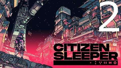 Fungus Fan: Citizen Sleeper Part 2