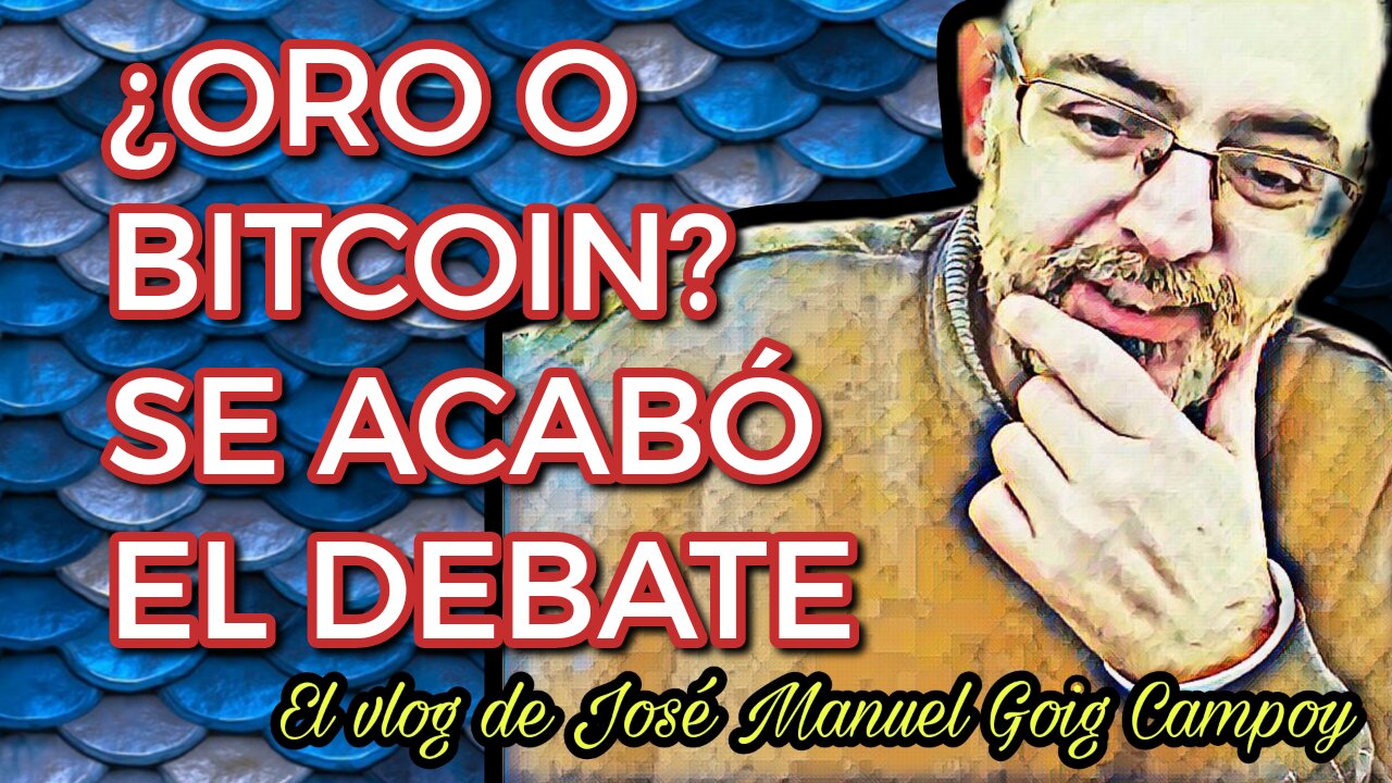 ¿Oro o Bitcoin? ¿Cuál es el mejor? | El vlog de José Manuel Goig Campoy