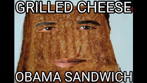 Grilled Cheese Obama Sandwich Meme