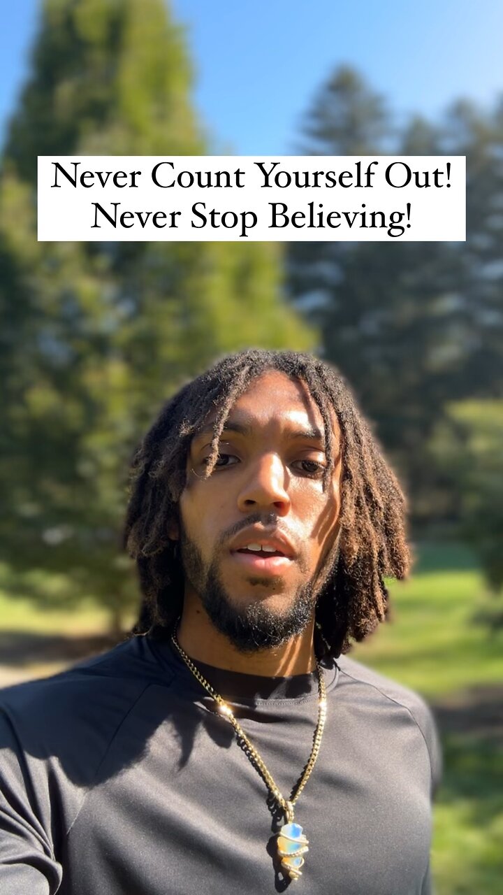 Never Count Yourself Out! Never Stop Believing! | Inspiration Is Key