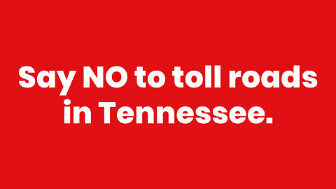 Say NO to toll roads in Tennessee!