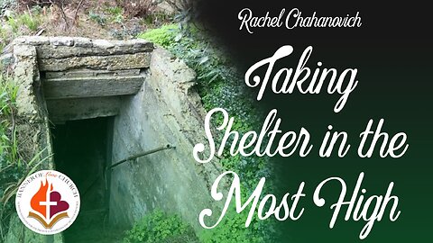 Taking Shelter in the Most High - Rachel Chahanovich 29th January 2023