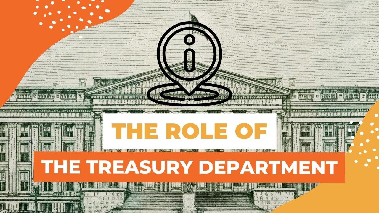 The Treasury Department - What It Does & How It Impacts You