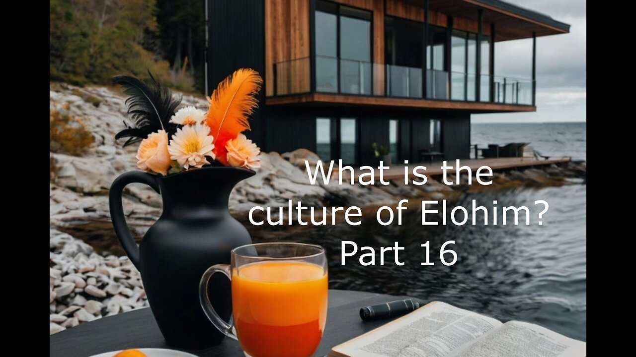 What is the culture of Elohim? Part 16