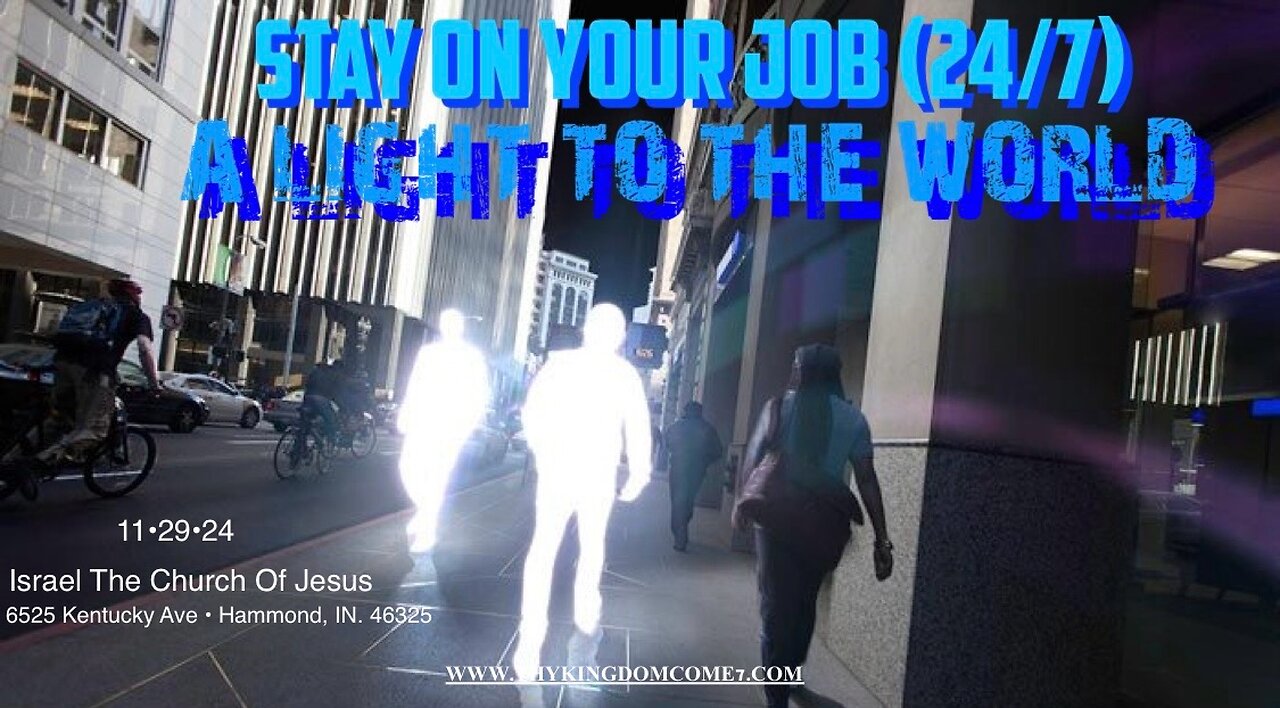 STAY ON YOUR JOB (24/7) A LIGHT TO THE WORLD