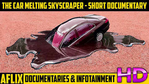 The Car Melting Skyscraper - Short Documentary