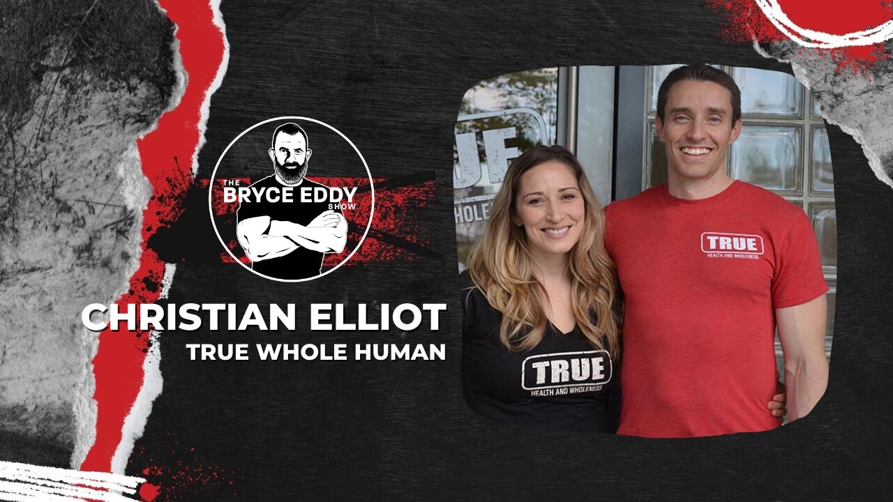 Christian Elliot | True Whole Human | Episode 205