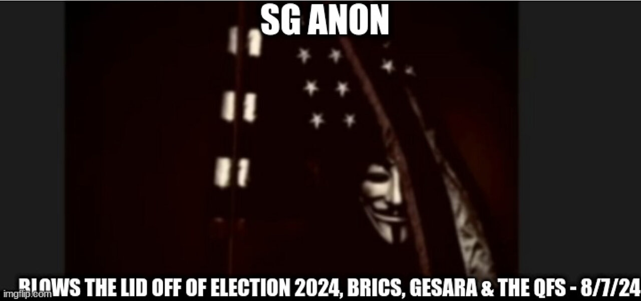 SG Anon: Blows the Lid Off of Election 2024, BRICS, Gesara & the QFS - 5/7/24