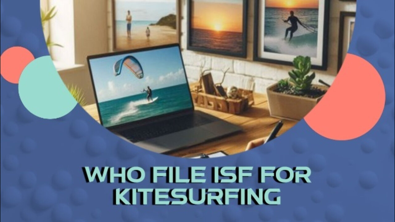 Importing Kitesurfing Equipment: Who's Responsible for Filing an ISF?