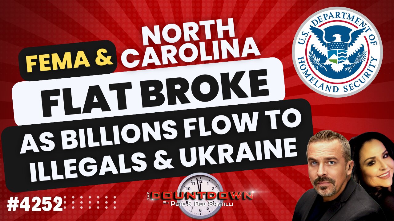 FEMA & NO. CAROLINA “BROKE” AS BILLIONS FLOW TO ILLEGALS & UKRAINE [PETE SANTILLI SHOW #4252-8AM]