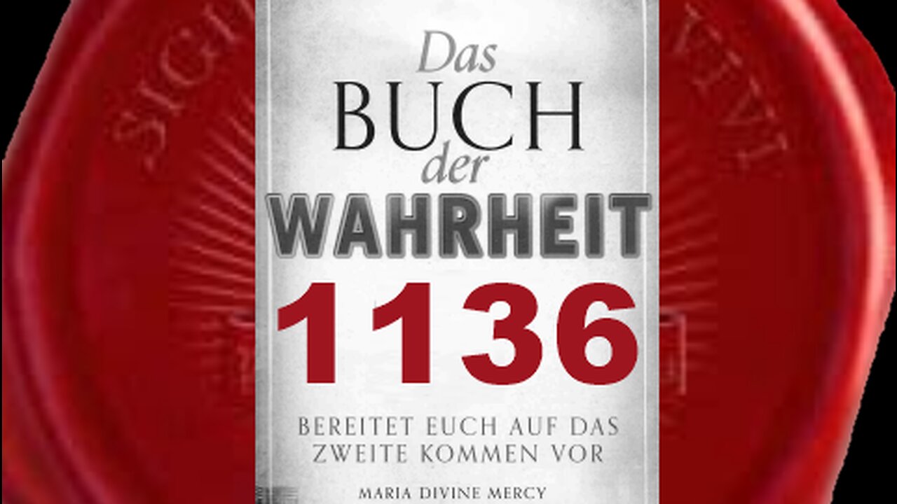 Ihr müsst die Wege Gottes nicht verstehen — nur annehmen(Buch der Wahrheit Nr 1136)