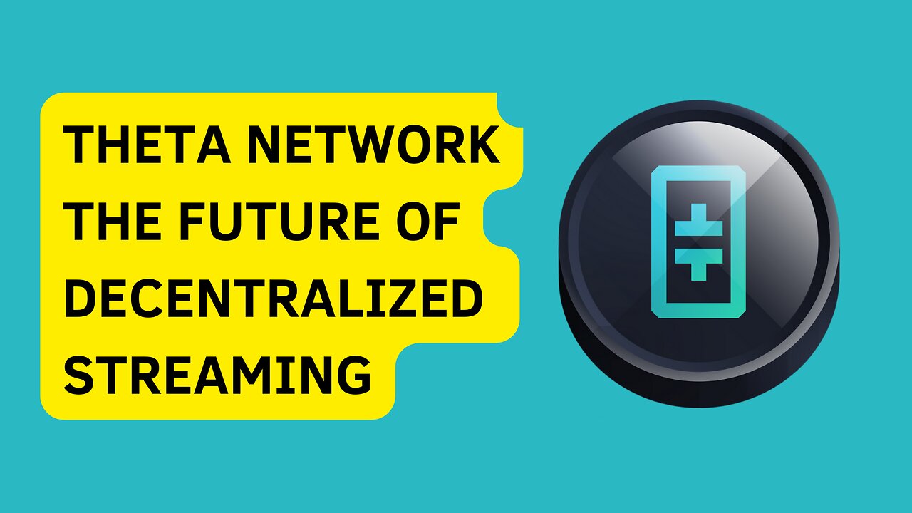 Theta network - The future of decentralized streaming