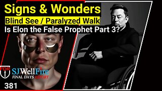 Lying Signs and wonders - Is Elon Musk the False Prophet = Part 3