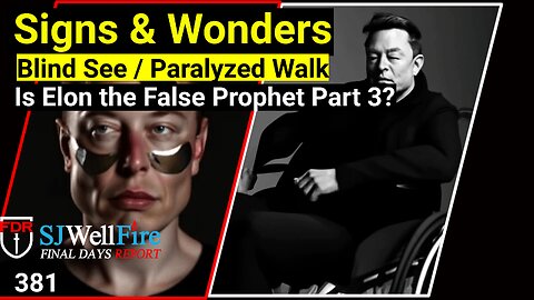 Lying Signs and wonders - Is Elon Musk the False Prophet = Part 3