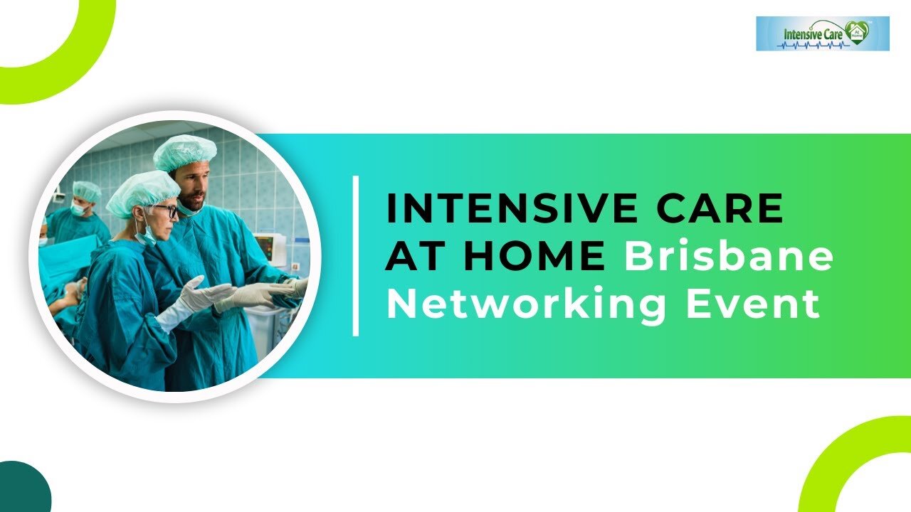 INTENSIVE CARE AT HOME Brisbane Networking Event