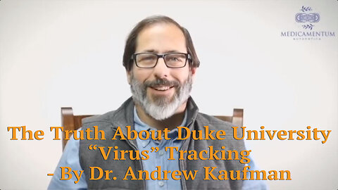 The Truth About Duke University “Virus” Tracking - By Dr. Andrew Kaufman