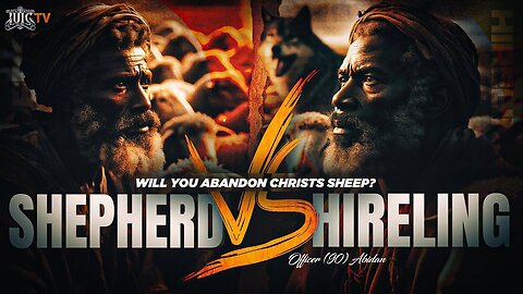 SHEPHERD VS HIRELINGS: WILL YOU ABANDON CHRIST'S SHEEP?