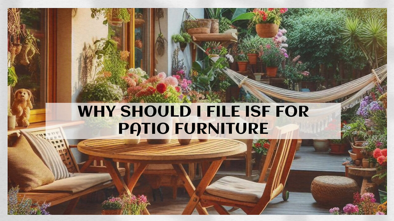 What You Need to Know About Filing an ISF for Patio Furniture | ISF Cargo