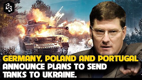 Scott Ritter - Germany, Poland and Portugal Announce Plans to send Tanks to Ukraine.