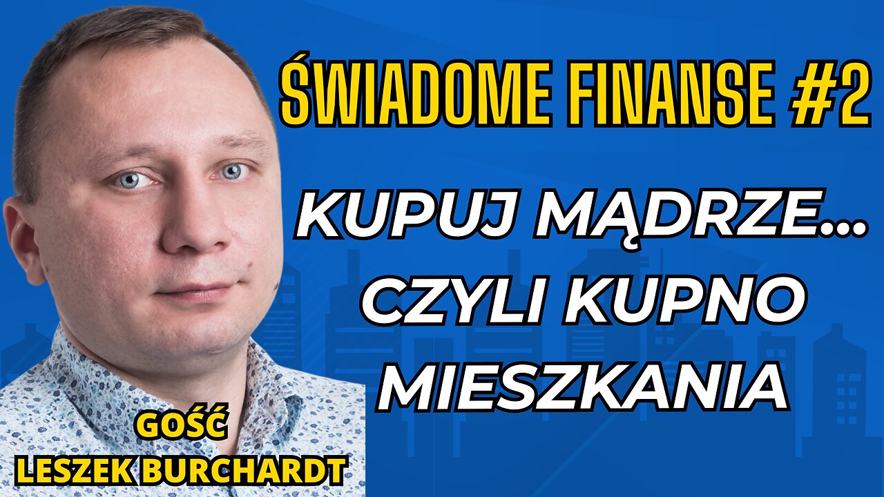 ŚWIADOME FINANSE #2 - KUPNO MIESZKANIA. KUPUJ MĄDRZE!