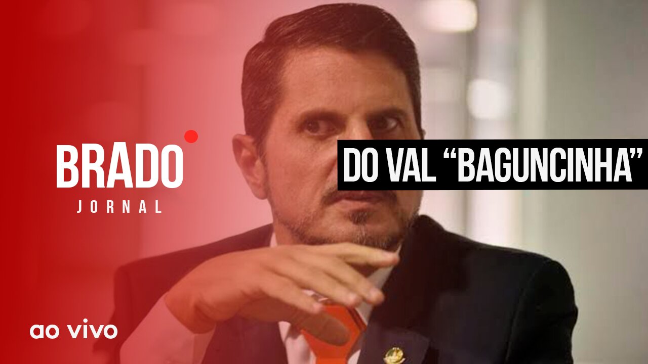 DO VAL “BAGUNCINHA” - AO VIVO: BRADO JORNAL - 03/02/2023