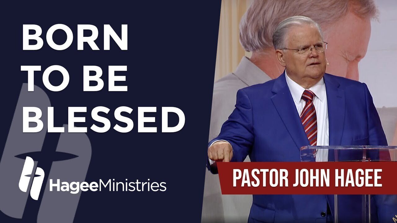 Pastor John Hagee - "Born to be Blessed"