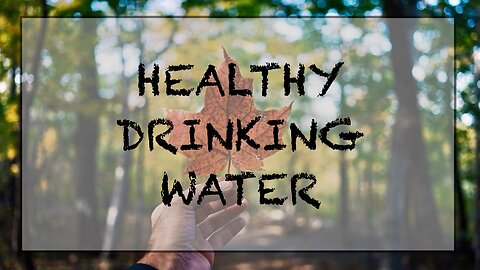 Healthy drinking water.