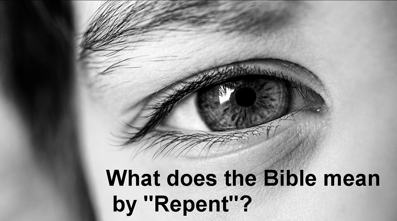 What does the Bible mean by "repent" ?