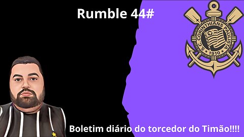 Boletim diário do torcedor do timão 44#