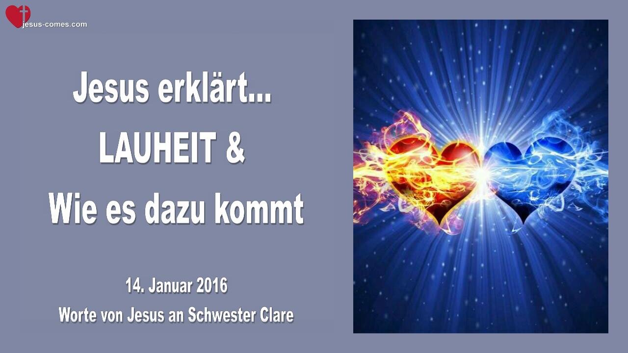 14.01.2016 ❤️ Jesus erläutert Lauheit und wie es dazu kommt